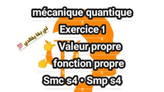 mécanique quantique s4 Exercice 1 Valeur propre fonction propre [upl. by Leonardo]