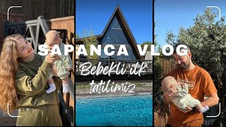 SAPANCA VLOG  Bebekli İlk Tatilimiz [upl. by Erle]