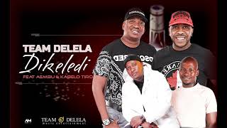 Team Delela  Dikeledi Feat Aembu amp Kabelo TiroOfficial Audio [upl. by Timms967]