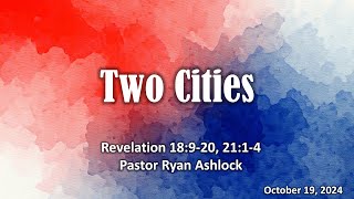 10 19 2024 Two Cities Pastor Ryan Ashlock [upl. by Call465]