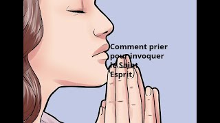 Comment prier pour invoquer le Saint Esprit [upl. by Dawna]