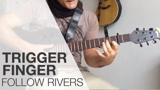 TUTORIAL Follow Rivers von Triggerfinger lernen  Gitarren Akkorde und Anschlagtechnik [upl. by Hubsher]