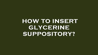 How to insert glycerine suppository [upl. by Jonati]