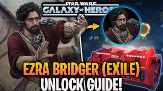 EZRA BRIDGER EXILE UNLOCK  CHEESE GUIDE How to Unlock for FREE Without GLs in SWGoH [upl. by Aeneg]