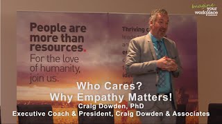 Why Empathy is Important in the Workplace  Craig Dowden PhD at Imagine Your Workplace Conference [upl. by Nylorac]