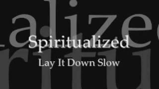 Spiritualized  Lay It Down Slow [upl. by Yirinec334]