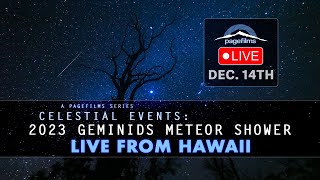 Geminids Meteor Shower 2023  LIVE from Hawaii  Celestial Events 11 [upl. by Sargent379]