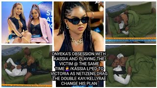 ONYEKAS OBSESSION WITH KASSIA AND PLAYING THE VICTIM  THE SAME TIMEKASSIA LIED TO VICTORIA [upl. by Joo]