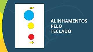 Como Alinhar Objetos com Teclas de Atalho [upl. by Lazare]