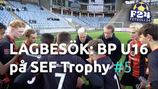 Lagbesök BP U16 på SEF Trophy 5  Tuff semifinal mot duktiga Hammarby TFF [upl. by Llennehc]