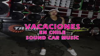 VACACIONES EN CHILE  DJ YEISON  SOUND CAR MUSIC [upl. by Dorfman]