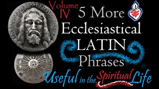 5 More Ecclesiastical Latin Sayings Useful for the Catholic Spiritual Life  Volume 4 [upl. by Ahasuerus215]