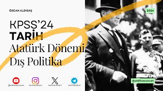 KPSS24 Tarih  Atatürk Dönemi Dış Politika [upl. by Ynamad34]