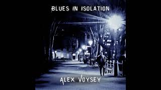 Alex Voysey⭐Blues in Isolation⭐Away To Mississippi⭐2024 [upl. by Ilah]