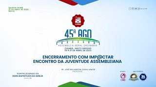 Culto de Encerramento 45ª Assembleia Geral da CGADB  21de abril de 2022 [upl. by Selokcin765]