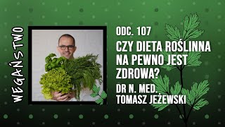 Czy dieta roślinna na pewno jest zdrowa Dr n med Tomasz Jeżewski  odc 107 [upl. by Ferneau]