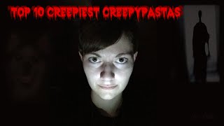 Top 10 Creepiest Creepypastas [upl. by Risa304]