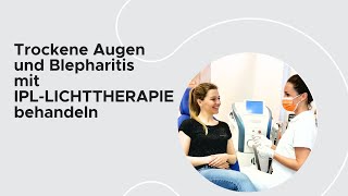 Trockene Augen und Blepharitis mit IPLLICHTTHERAPIE behandeln  MUNICH EYE [upl. by Colier180]