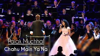 Chahu Main Ya Na  Palak Muchhal  Live at Royal Albert Hall London  Aashiqui 2 [upl. by Eizzo491]