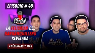 La FELICIDAD del BARRANQUILLERO revelada  ¡TÍRALA Podcast 48 [upl. by Fazeli]