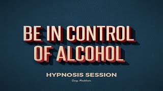 Be in Control of Alcohol Hypnosis Session [upl. by Atsev]