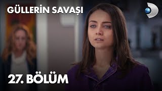 Güllerin Savaşı 27 Bölüm [upl. by Dalpe]