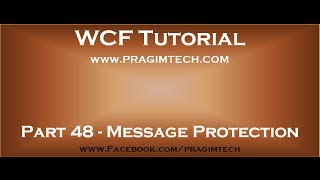 Part 48 Controlling WCF message protection using ProtectionLevel parameter [upl. by Edgard]