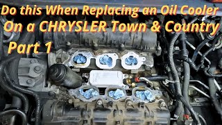 Chrysler Town amp Country Oil Cooler and Oil Filter Housing Replacement Part 1  Step by Step Guide [upl. by Yahsel]