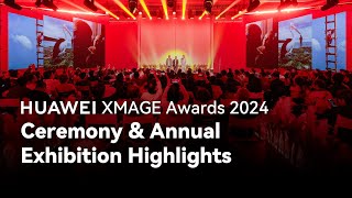 HUAWEI XMAGE Awards 2024  Ceremony amp Annual Exhibition Highlights [upl. by Perr]