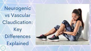 Neurogenic vs Vascular Claudication Key Differences Explained [upl. by Nirad]