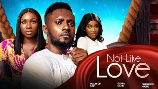 NOT LIKE LOVE New Movie Maurice Sam Sonia Uche Chinenye Nnebe 2024 Nigerian Romcom Movie [upl. by Nnylyam]