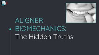 Aligner Invisalign Biomechanics The Hidden Truths [upl. by Vedette26]