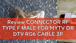 Review CONNECTOR RF TYPE F MALE FOR MYTV OR DTV RG6 CABLE 3PCS [upl. by Mafalda]