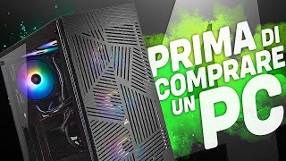 4 COSE DA SAPERE PRIMA DI COMPRARE UN PC [upl. by Ashlin]