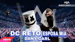 Alan Walker amp Marshmello amp DC RETO  Esposa Mía  Remix By DANY CARL [upl. by Ingeberg]