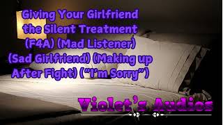 Giving Your Girlfriend the Silent Treatment F4A Mad Listener Sad Girlfriend [upl. by Nnylyahs]