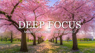 Deep Focus Music To Improve Concentration  12 Hours of Ambient Study Music to Concentrate 556 [upl. by Adnalahs]