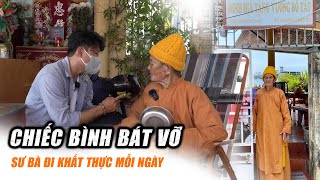 Rơi nước mắt Sư Bà 82 tuổi đi khất thực mỗi ngày bằng chiếc Bình Bát vỡ Tu một mình [upl. by Daffodil775]