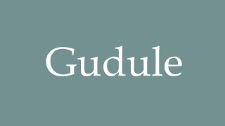 How to Pronounce Gudule Correctly in French [upl. by Meingoldas]