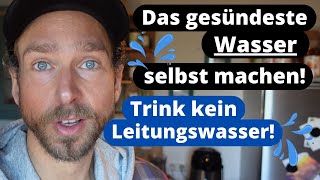 Das gesündeste Wasser einfach selbst machen Trink bitte kein Leitungswasser Segne dein Wasser [upl. by Leahpar924]