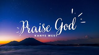 Praise God  Kanye West ♨️ 1HR Loop [upl. by Arhoz]