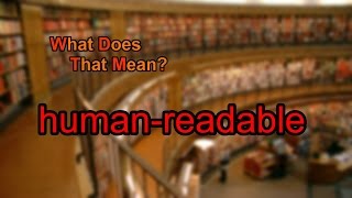 What does humanreadable mean [upl. by Elyn]