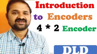 Introduction to Encoders  4  2 Encoder  Digital Logic Design  Digital Electronics [upl. by Cornish775]