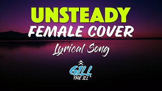 Unsteady Female Cover Lyrical Full Song  X Ambassadors  Gill The iLL [upl. by Ahsinert]