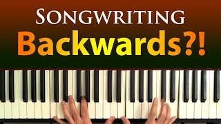 Songwriting Backward A Simple Song Writing Tip [upl. by Ssepmet]