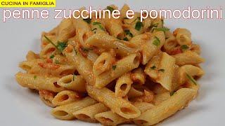 PENNE ZUCCHINE E POMODORINI RICETTA FACILE E VELOCE [upl. by Ytrebil]