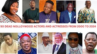 50 Dead Nollywood Actors and Actresses From The Year 2000 To 2024  RIP To These Legends [upl. by Tireb359]