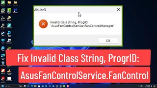 Fix Invalid Class String ProgID quotAsusFanControlServiceFanControlManagerquot Error [upl. by Madanhoj807]