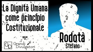 RODOTA Stefano  Dignità Umana come principio costituzionale [upl. by Thorndike]