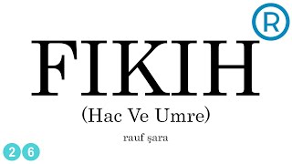 FIKIH USULÜ 26  Hac Ve Umre  Söz Verdik  Rauf ŞARA [upl. by Etteuqram]